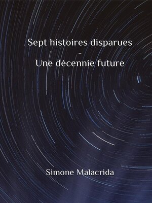 cover image of Sept histoires disparues--Une décennie future